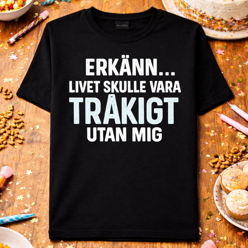 T-shirt med roligt citat: Sarkastisk 'Erkänn det' kaxig t-shirt